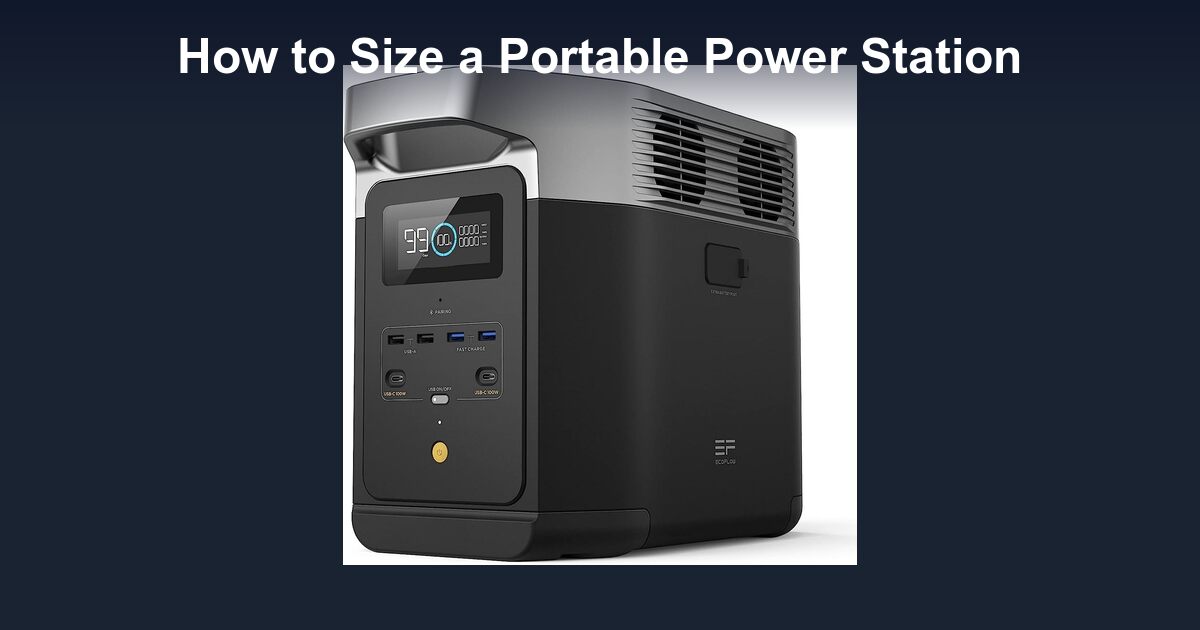 How to Size a Portable Power Station for Your Needs